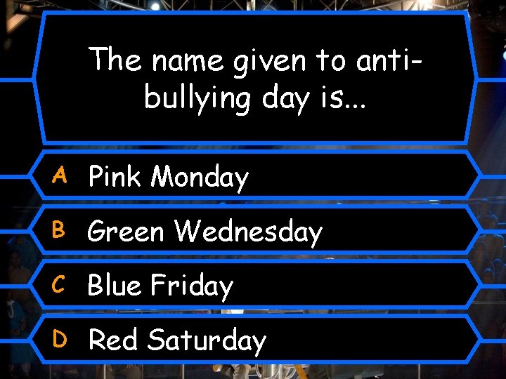 The name given to antibullying day is. . . A Pink Monday B Green