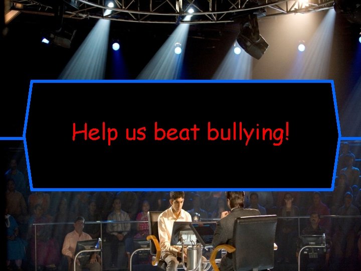 Help us beat bullying! 