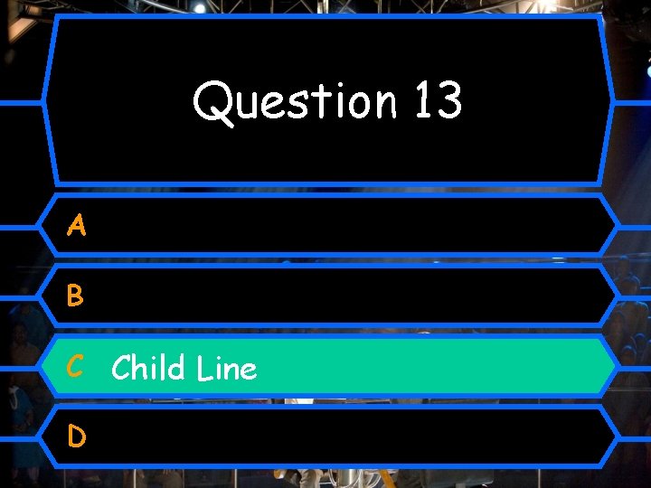 Question 13 A B C Child Line D 