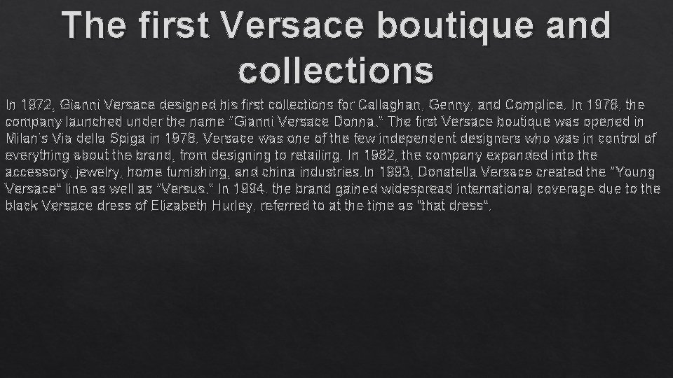 The first Versace boutique and collections In 1972, Gianni Versace designed his first collections