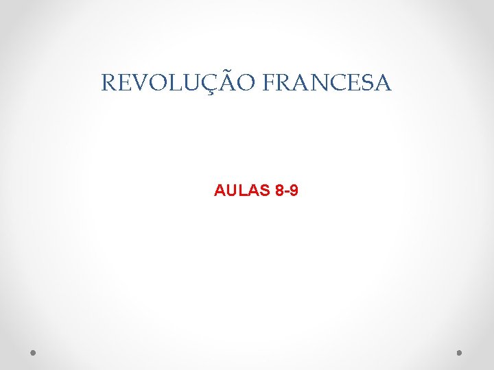 REVOLUÇÃO FRANCESA AULAS 8 -9 