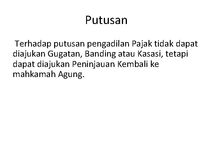 Putusan Terhadap putusan pengadilan Pajak tidak dapat diajukan Gugatan, Banding atau Kasasi, tetapi dapat