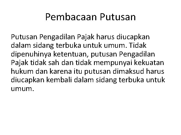 Pembacaan Putusan Pengadilan Pajak harus diucapkan dalam sidang terbuka untuk umum. Tidak dipenuhinya ketentuan,