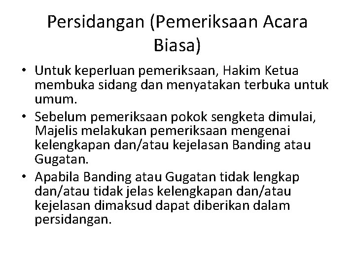 Persidangan (Pemeriksaan Acara Biasa) • Untuk keperluan pemeriksaan, Hakim Ketua membuka sidang dan menyatakan