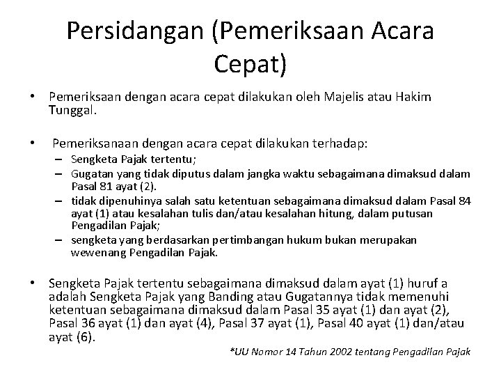 Persidangan (Pemeriksaan Acara Cepat) • Pemeriksaan dengan acara cepat dilakukan oleh Majelis atau Hakim