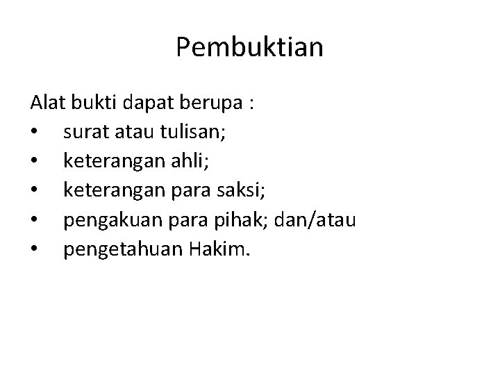 Pembuktian Alat bukti dapat berupa : • surat atau tulisan; • keterangan ahli; •