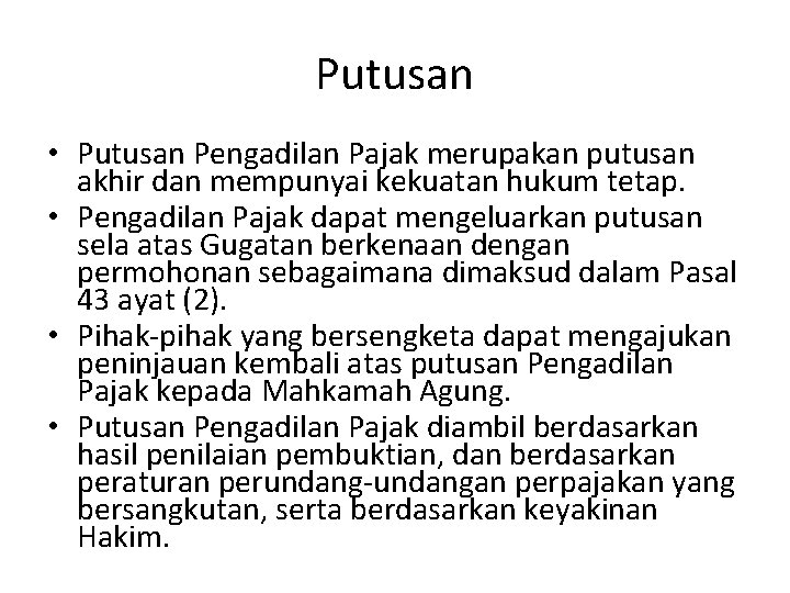 Putusan • Putusan Pengadilan Pajak merupakan putusan akhir dan mempunyai kekuatan hukum tetap. •