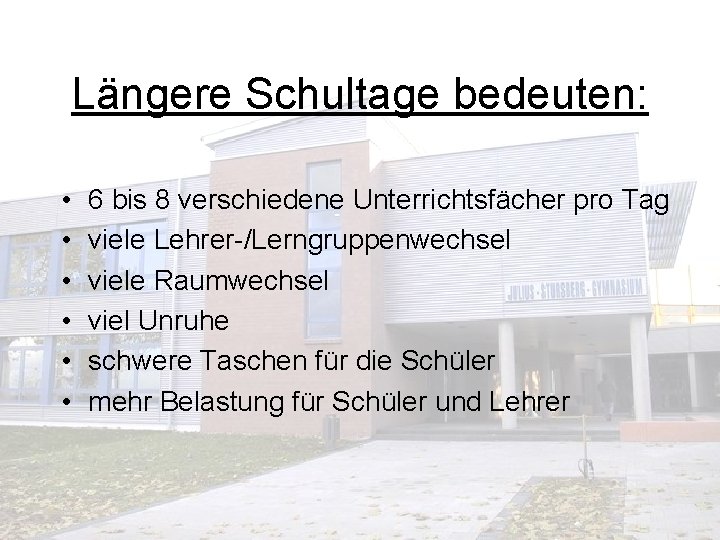 Längere Schultage bedeuten: • • • 6 bis 8 verschiedene Unterrichtsfächer pro Tag viele