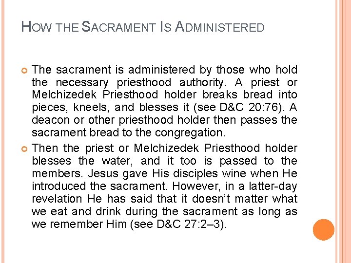 HOW THE SACRAMENT IS ADMINISTERED The sacrament is administered by those who hold the