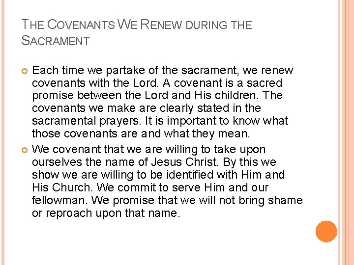 THE COVENANTS WE RENEW DURING THE SACRAMENT Each time we partake of the sacrament,