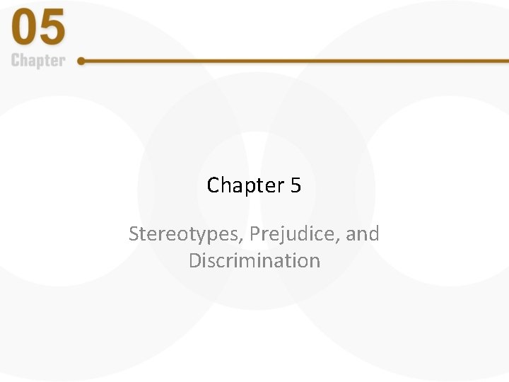 Chapter 5 Stereotypes, Prejudice, and Discrimination Chapter 5 Stereotypes, Prejudice, and Discrimination