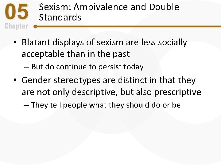 Sexism: Ambivalence and Double Standards • Blatant displays of sexism are less socially acceptable Sexism: Ambivalence and Double Standards • Blatant displays of sexism are less socially acceptable