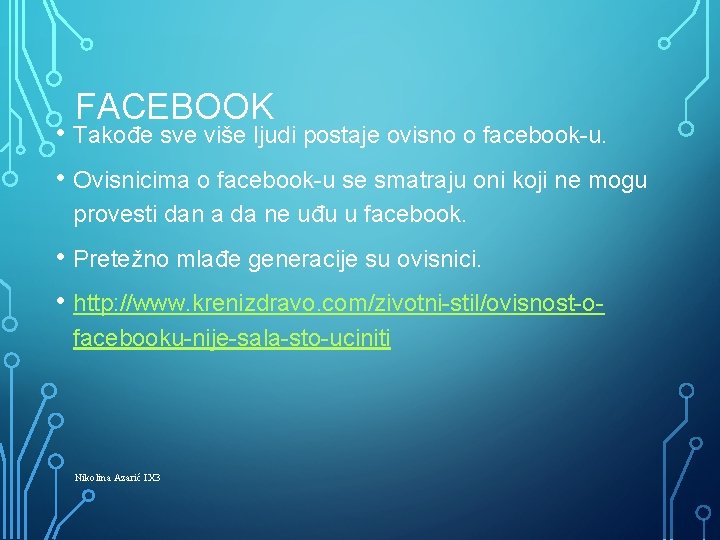 FACEBOOK • Takođe sve više ljudi postaje ovisno o facebook-u. • Ovisnicima o facebook-u
