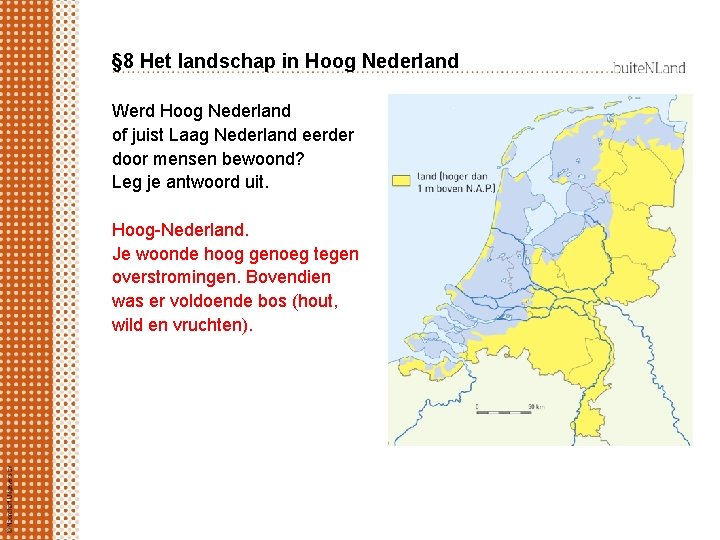 § 8 Het landschap in Hoog Nederland Werd Hoog Nederland of juist Laag Nederland