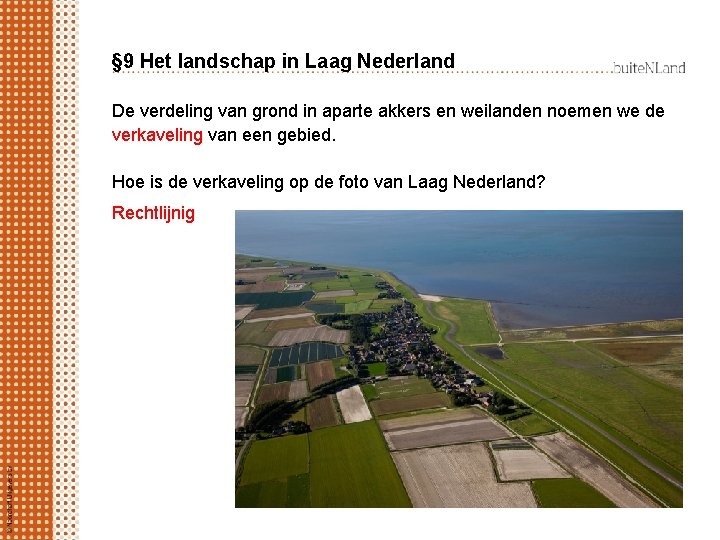 § 9 Het landschap in Laag Nederland De verdeling van grond in aparte akkers