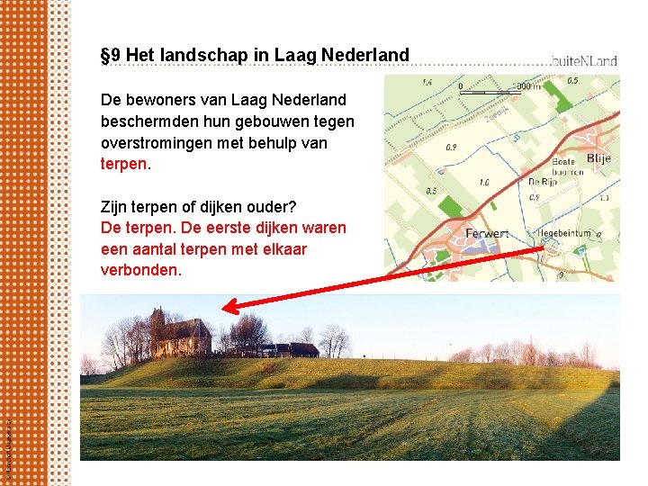 § 9 Het landschap in Laag Nederland De bewoners van Laag Nederland beschermden hun