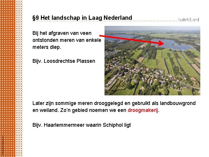 § 9 Het landschap in Laag Nederland Bij het afgraven van veen ontstonden meren