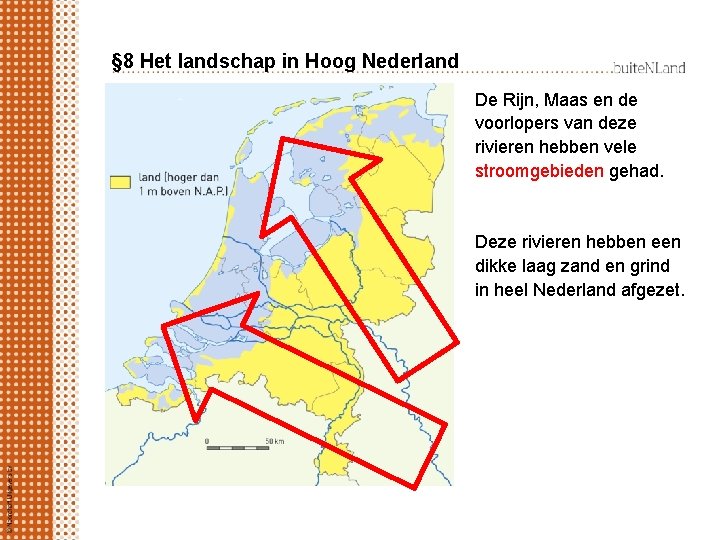 § 8 Het landschap in Hoog Nederland De Rijn, Maas en de voorlopers van
