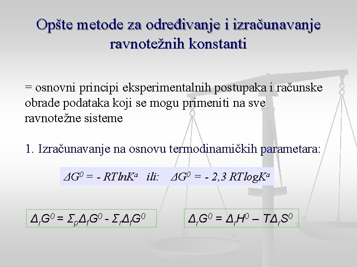 Opšte metode za određivanje i izračunavanje ravnotežnih konstanti = osnovni principi eksperimentalnih postupaka i