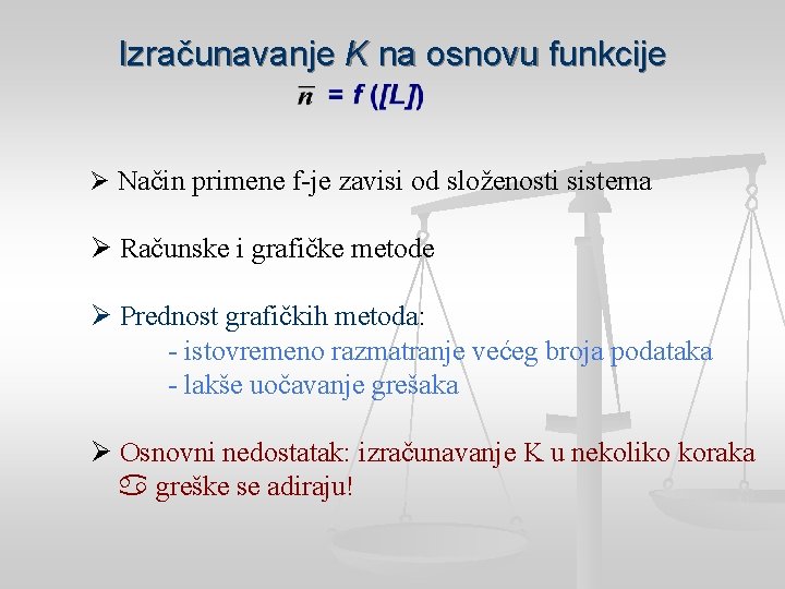 Izračunavanje K na osnovu funkcije Ø Način primene f-je zavisi od složenosti sistema Ø