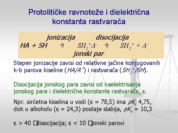 Protolitičke ravnoteže i dielektrična konstanta rastvarača jonizacija disocija HA + SH 2+A- SH 2+