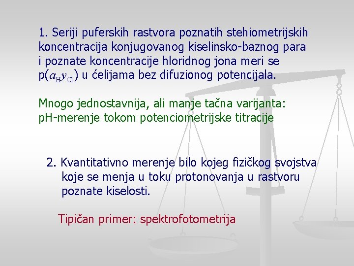 1. Seriji puferskih rastvora poznatih stehiometrijskih koncentracija konjugovanog kiselinsko-baznog para i poznate koncentracije hloridnog