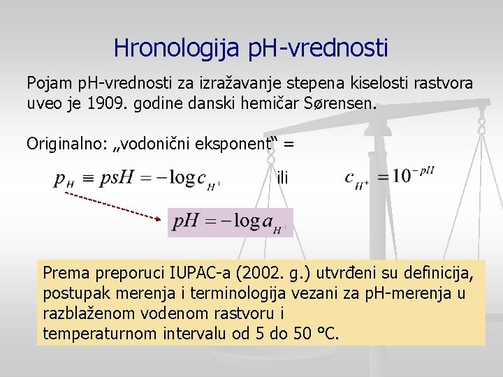 Hronologija p. H-vrednosti Pojam p. H-vrednosti za izražavanje stepena kiselosti rastvora uveo je 1909.