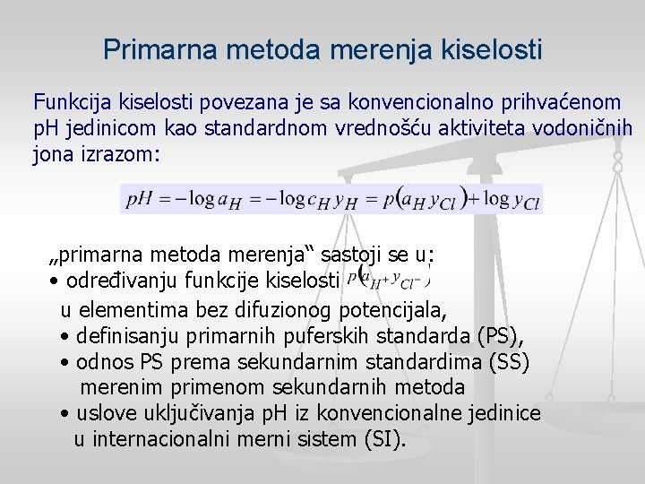 Primarna metoda merenja kiselosti Funkcija kiselosti povezana je sa konvencionalno prihvaćenom p. H jedinicom