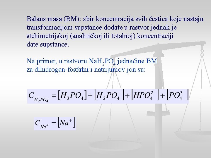 Balans masa (BM): zbir koncentracija svih čestica koje nastaju transformacijom supstance dodate u rastvor