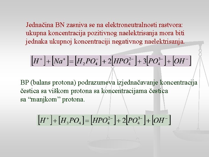 Jednačina BN zasniva se na elektroneutralnosti rastvora: ukupna koncentracija pozitivnog naelektrisanja mora biti jednaka