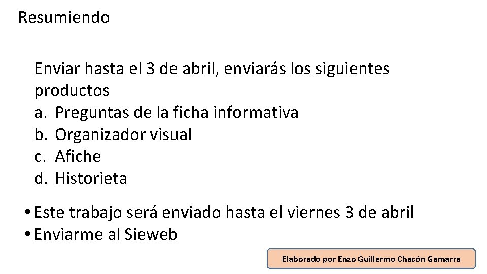 Resumiendo Enviar hasta el 3 de abril, enviarás los siguientes productos a. Preguntas de