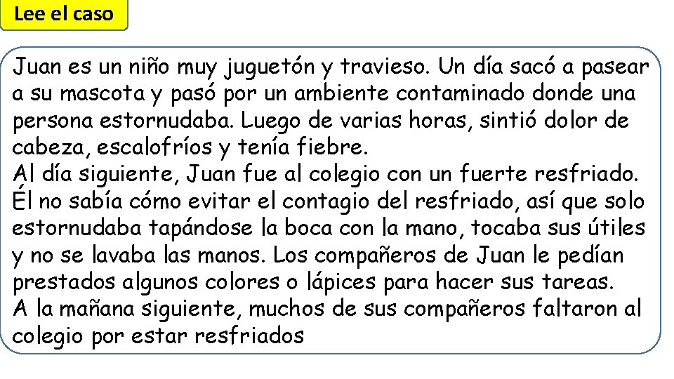 Lee el caso Juan es un niño muy juguetón y travieso. Un día sacó