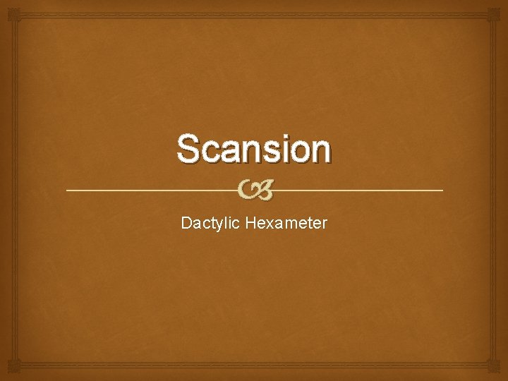 Scansion Dactylic Hexameter 