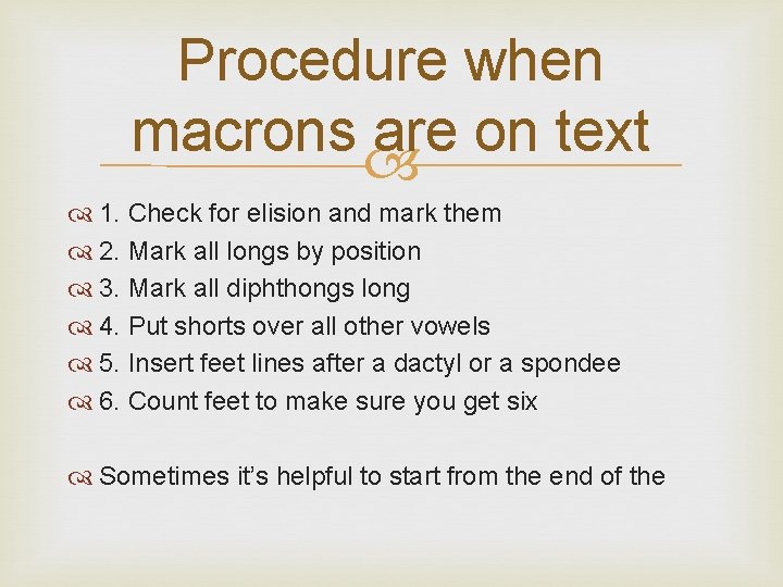 Procedure when macrons are on text 1. Check for elision and mark them 2.