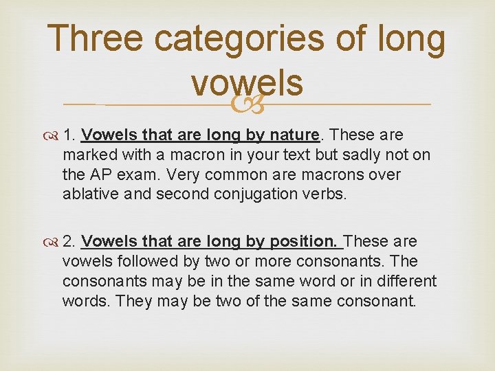 Three categories of long vowels 1. Vowels that are long by nature. These are
