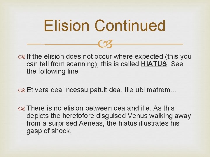 Elision Continued If the elision does not occur where expected (this you can tell
