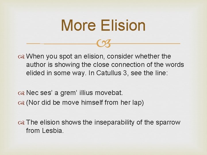 More Elision When you spot an elision, consider whether the author is showing the