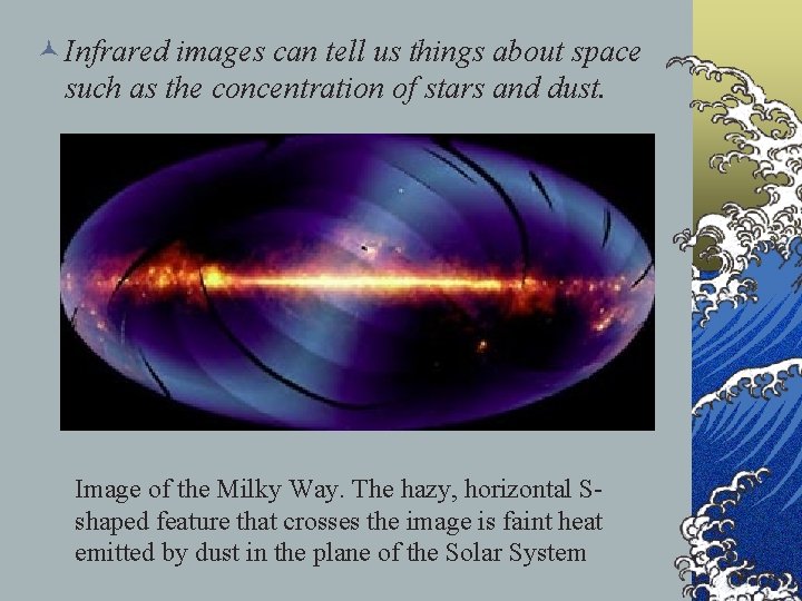 © Infrared images can tell us things about space such as the concentration of