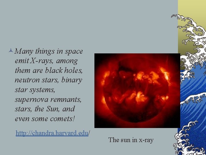 © Many things in space emit X-rays, among them are black holes, neutron stars,