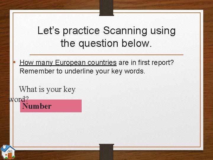 Let’s practice Scanning using the question below. • How many European countries are in