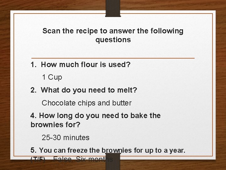 Scan the recipe to answer the following questions 1. How much flour is used?