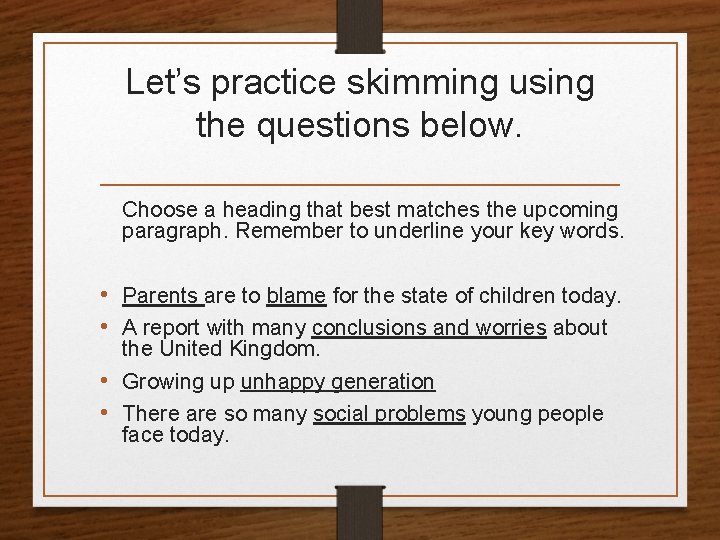 Let’s practice skimming using the questions below. Choose a heading that best matches the