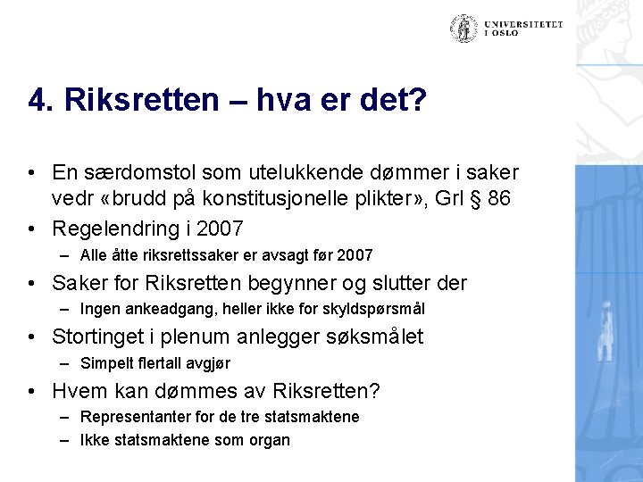 4. Riksretten – hva er det? • En særdomstol som utelukkende dømmer i saker