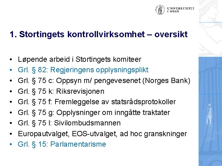 1. Stortingets kontrollvirksomhet – oversikt • • • Løpende arbeid i Stortingets komiteer Grl.