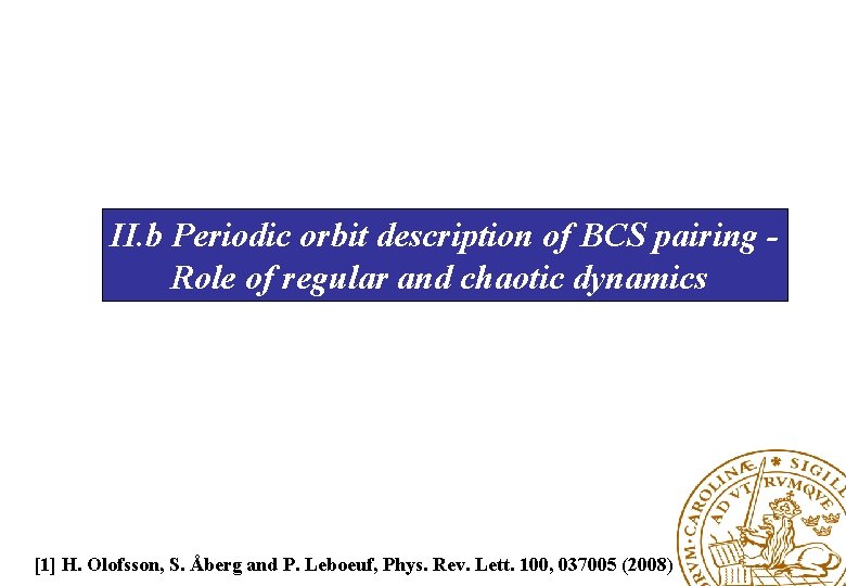 II. b Periodic orbit description of BCS pairing Role of regular and chaotic dynamics