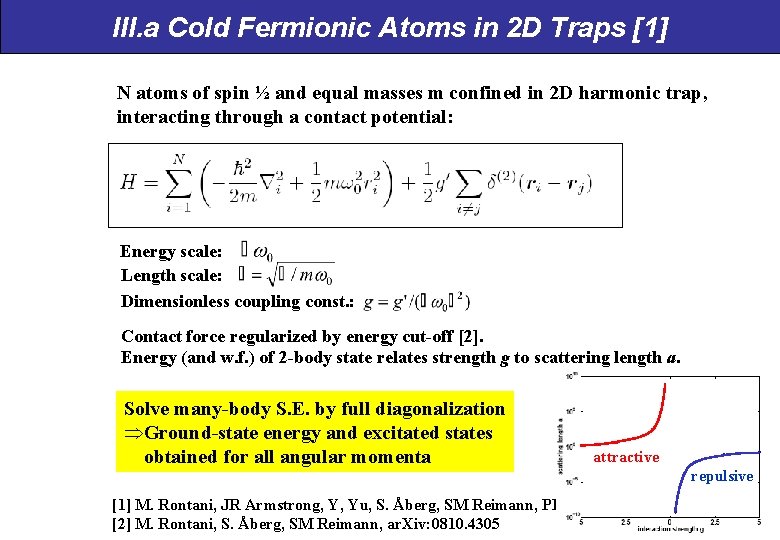 III. a Cold Fermionic Atoms in 2 D Traps [1] N atoms of spin