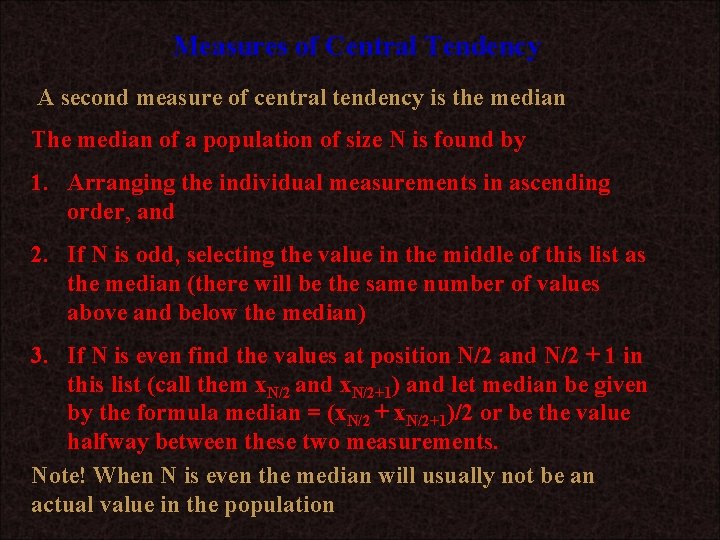 Measures of Central Tendency A second measure of central tendency is the median The