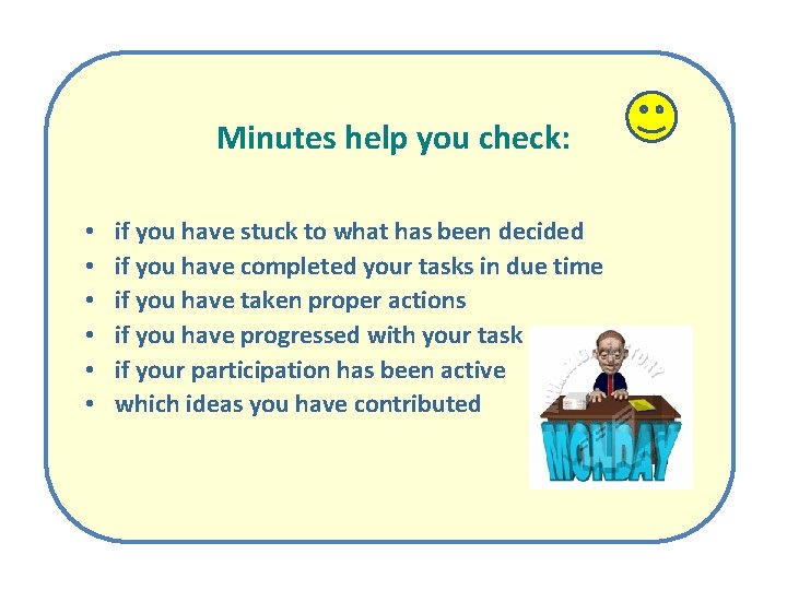 Minutes help you check: • • • if you have stuck to what has