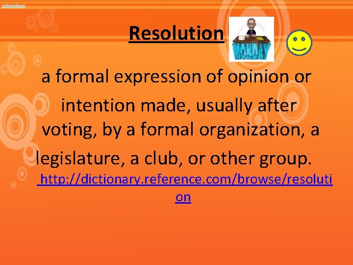 Resolution a formal expression of opinion or intention made, usually after voting, by a