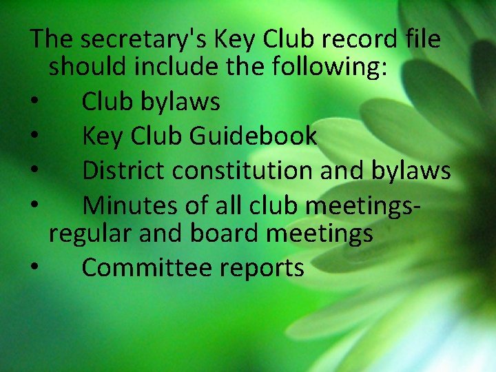 The secretary's Key Club record file should include the following: • Club bylaws •